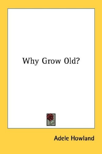 Why Grow Old?