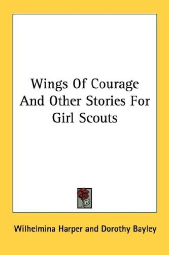 Wings Of Courage And Other Stories For Girl Scouts