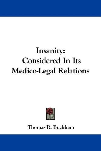 Insanity: Considered In Its Medico-Legal Relations