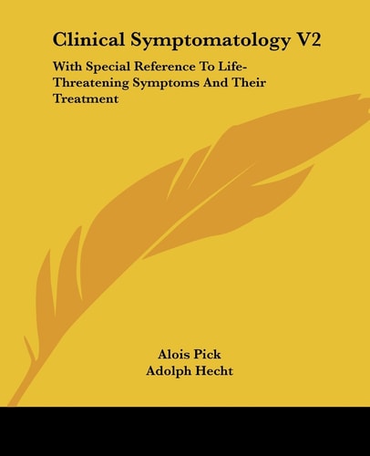 Clinical Symptomatology V2: With Special Reference To Life-Threatening Symptoms And Their Treatment