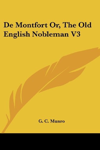 De Montfort Or, The Old English Nobleman V3