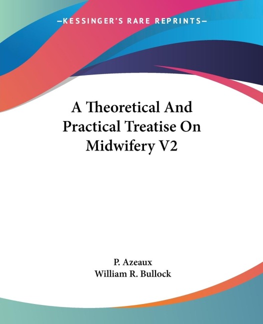A Theoretical And Practical Treatise On Midwifery V2