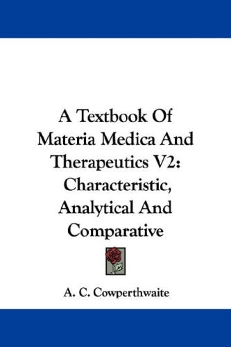 A Textbook Of Materia Medica And Therapeutics V2: Characteristic, Analytical And Comparative