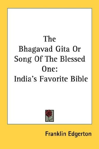 The Bhagavad Gita Or Song Of The Blessed One: India's Favorite Bible