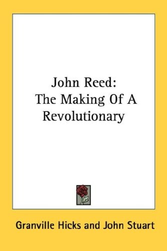 John Reed: The Making Of A Revolutionary