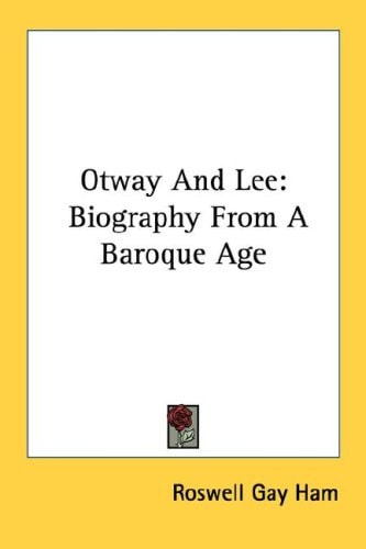 Otway And Lee: Biography From A Baroque Age