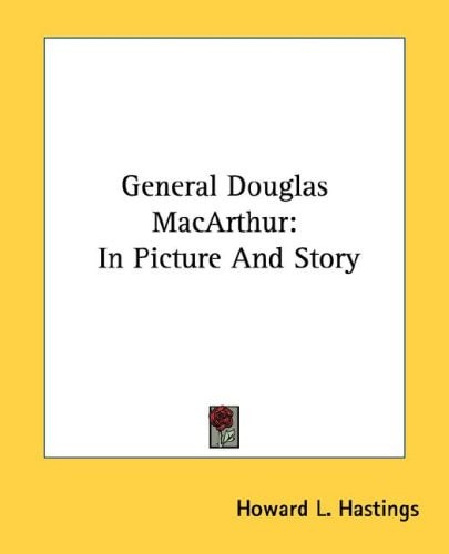 General Douglas MacArthur: In Picture And Story