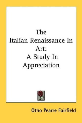 The Italian Renaissance In Art: A Study In Appreciation