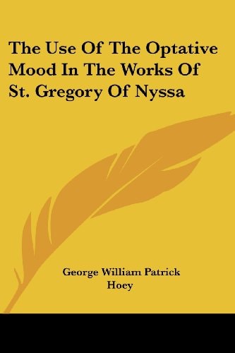 The Use Of The Optative Mood In The Works Of St. Gregory Of Nyssa