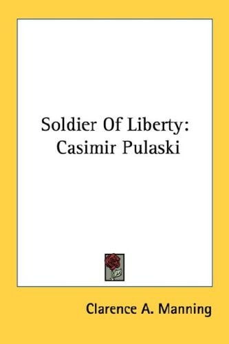 Soldier Of Liberty: Casimir Pulaski