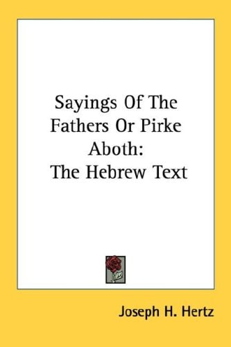 Sayings Of The Fathers Or Pirke Aboth: The Hebrew Text