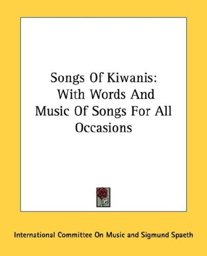 Songs Of Kiwanis: With Words And Music Of Songs For All Occasions