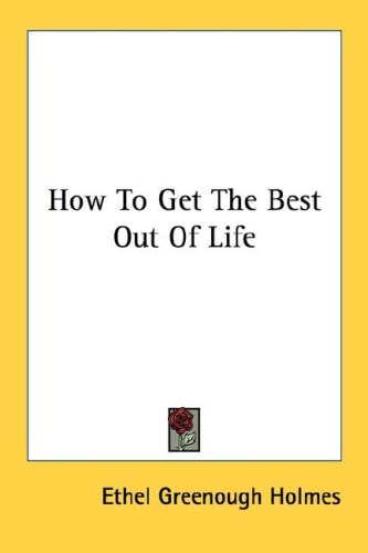 How To Get The Best Out Of Life