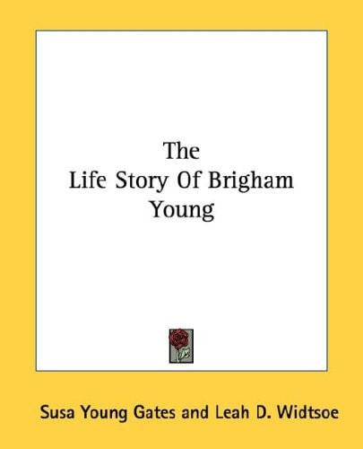 The Life Story Of Brigham Young