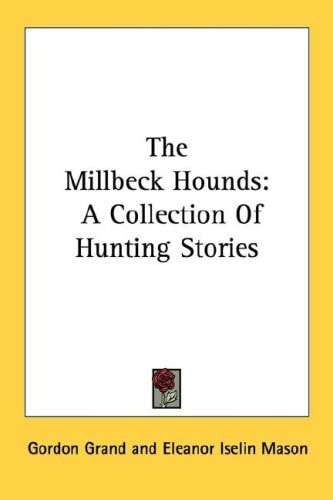 The Millbeck Hounds: A Collection Of Hunting Stories