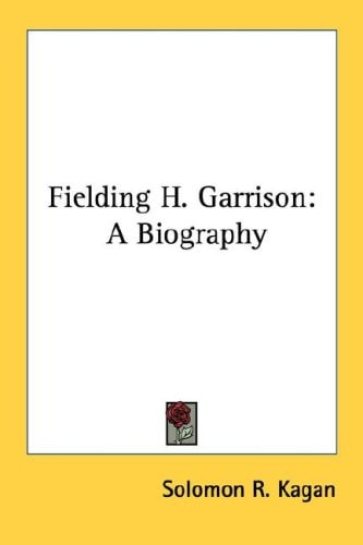 Fielding H. Garrison: A Biography
