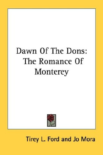 Dawn Of The Dons: The Romance Of Monterey