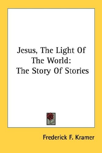 Jesus, The Light Of The World: The Story Of Stories