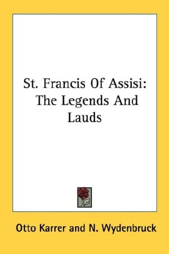 St. Francis Of Assisi: The Legends And Lauds