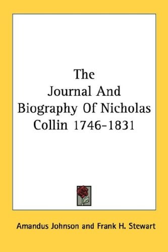 The Journal And Biography Of Nicholas Collin 1746-1831