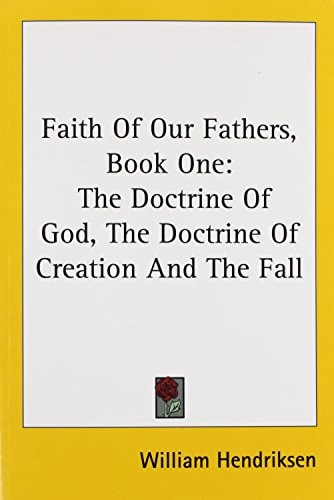 Faith Of Our Fathers, Book One: The Doctrine Of God, The Doctrine Of Creation And The Fall