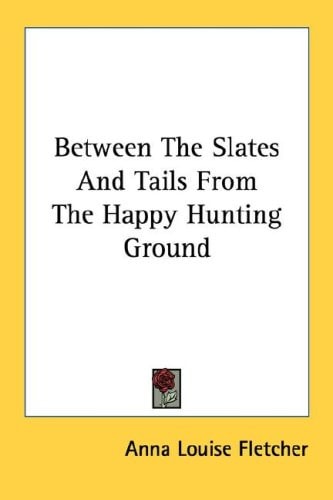 Between The Slates And Tails From The Happy Hunting Ground