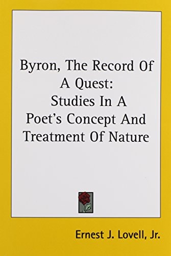 Byron, The Record Of A Quest: Studies In A Poet's Concept And Treatment Of Nature