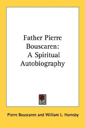 Father Pierre Bouscaren: A Spiritual Autobiography