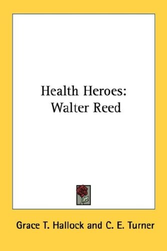 Health Heroes: Walter Reed