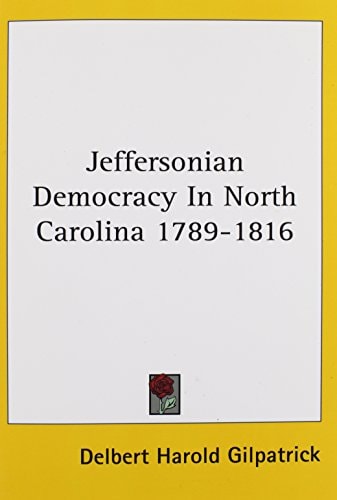 Jeffersonian Democracy In North Carolina 1789-1816