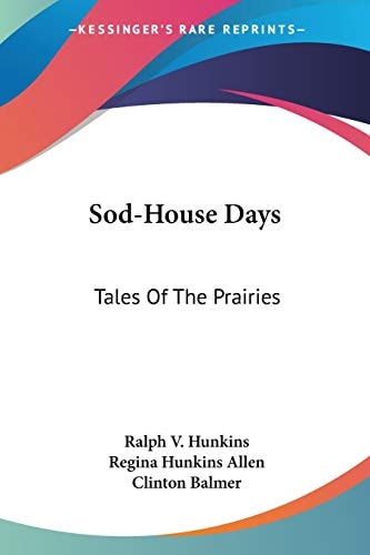 Sod-House Days: Tales Of The Prairies