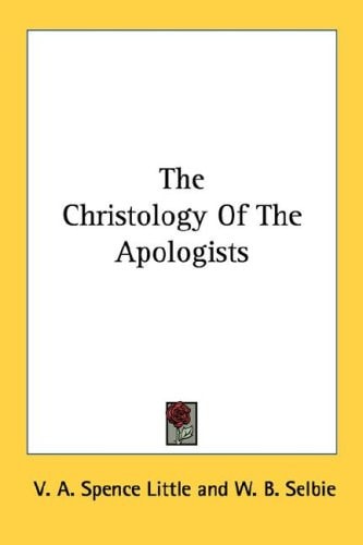 The Christology Of The Apologists
