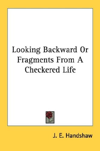 Looking Backward Or Fragments From A Checkered Life