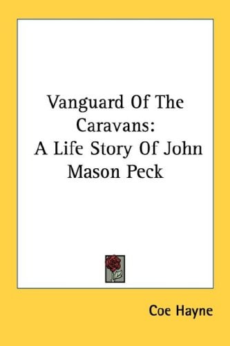 Vanguard Of The Caravans: A Life Story Of John Mason Peck