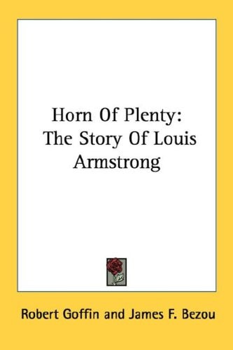 Horn Of Plenty: The Story Of Louis Armstrong