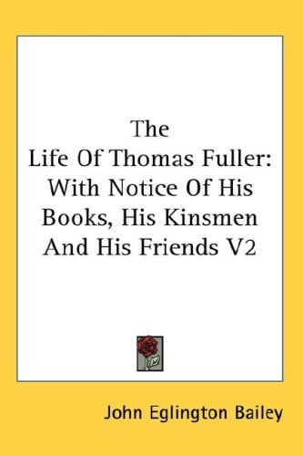 The Life Of Thomas Fuller: With Notice Of His Books, His Kinsmen And His Friends V2