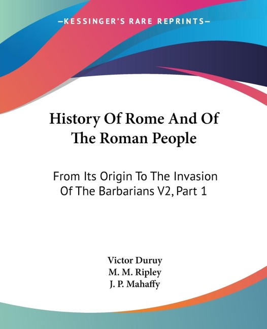 History Of Rome And Of The Roman People: From Its Origin To The Invasion Of The Barbarians V2, Part 1
