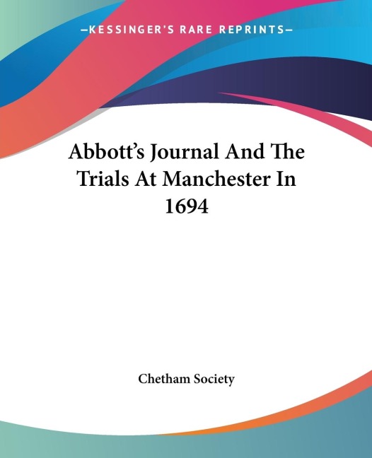 Abbotts Journal And The Trials At Manchester In 1694