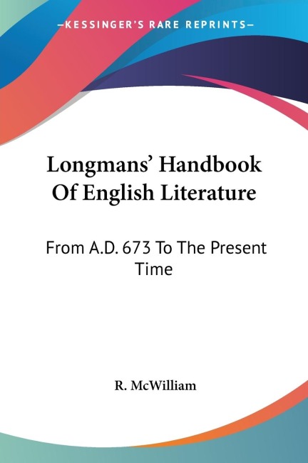 Longmans Handbook Of English Literature: From A.D. 673 To The Present Time