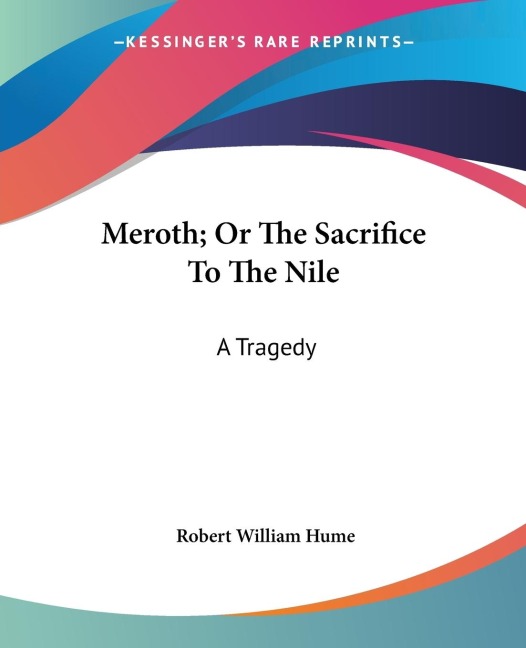 Meroth; Or The Sacrifice To The Nile: A Tragedy