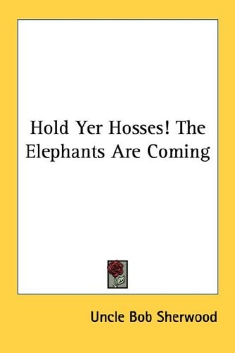 Hold Yer Hosses! The Elephants Are Coming