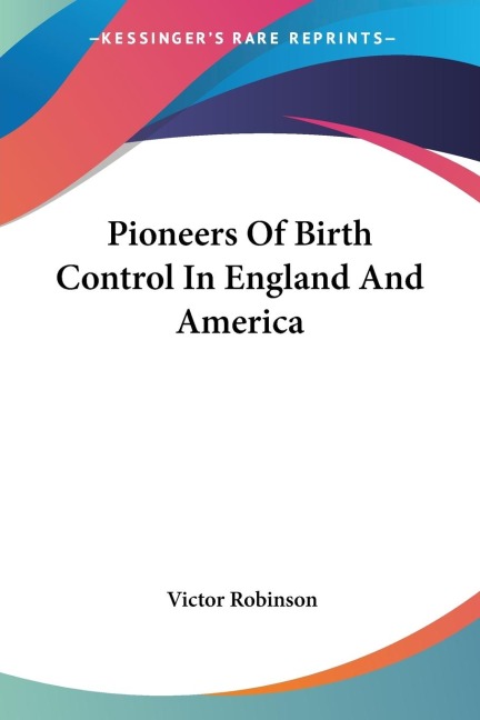 Pioneers Of Birth Control In England And America
