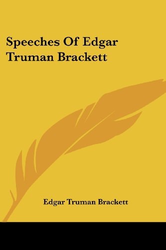 Speeches Of Edgar Truman Brackett