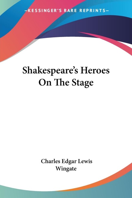 Shakespeares Heroes On The Stage