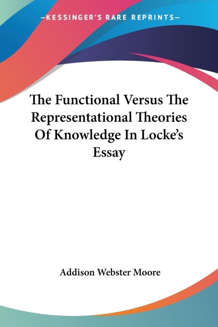 The Functional Versus The Representational Theories Of Knowledge In Lockes Essay