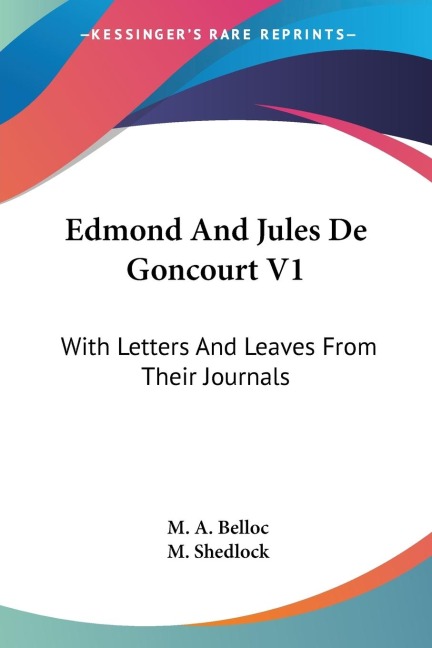 Edmond And Jules De Goncourt V1: With Letters And Leaves From Their Journals