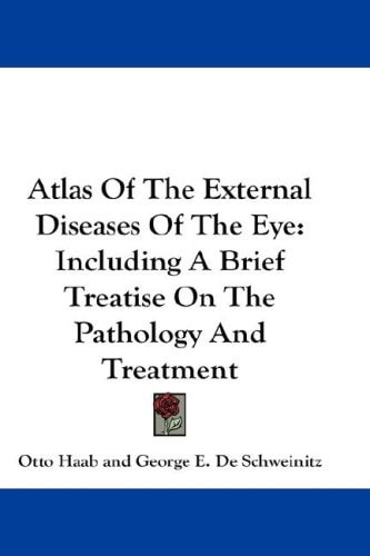Atlas Of The External Diseases Of The Eye: Including A Brief Treatise On The Pathology And Treatment