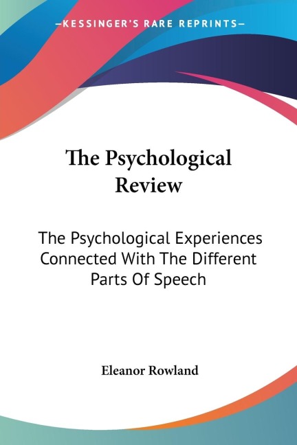 The Psychological Review: The Psychological Experiences Connected With The Different Parts Of Speech