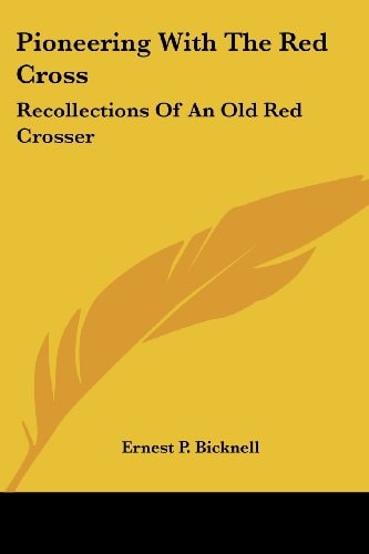 Pioneering With The Red Cross: Recollections Of An Old Red Crosser
