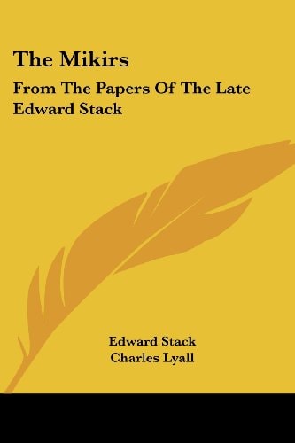 The Mikirs: From The Papers Of The Late Edward Stack